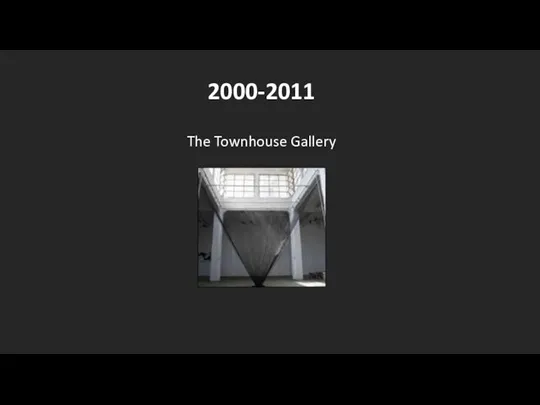 2000-2011 The Townhouse Gallery