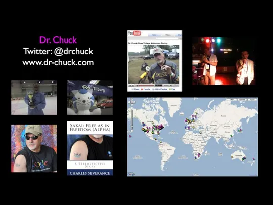 Dr. Chuck Twitter: @drchuck www.dr-chuck.com