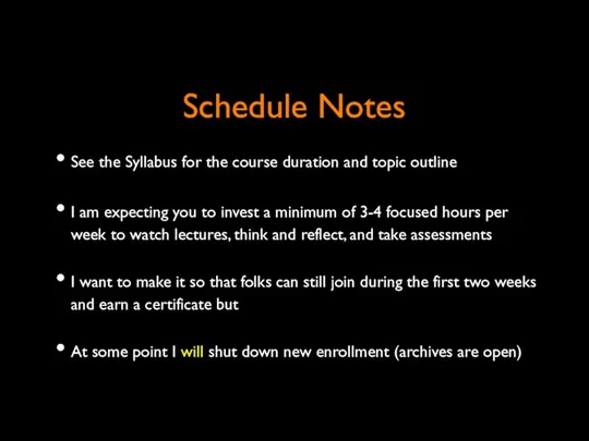 Schedule Notes See the Syllabus for the course duration and topic outline