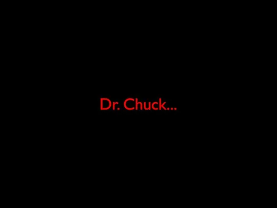 Dr. Chuck...
