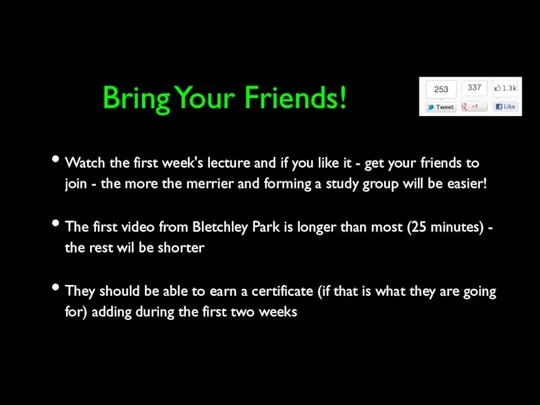 Bring Your Friends! Watch the first week's lecture and if you like