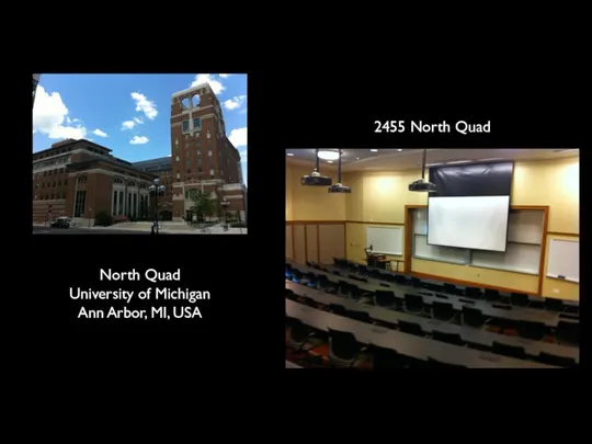 North Quad University of Michigan Ann Arbor, MI, USA 2455 North Quad