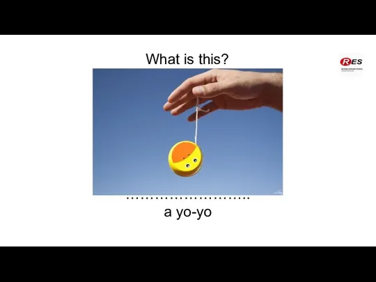 What is this? …………………….. a yo-yo