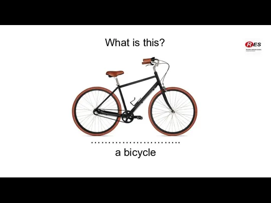 What is this? …………………….. a bicycle