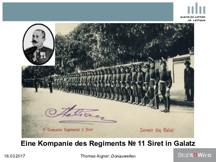 Eine Kompanie des Regiments № 11 Siret in Galatz 18.03.2017 Thomas Aigner: Donauwellen