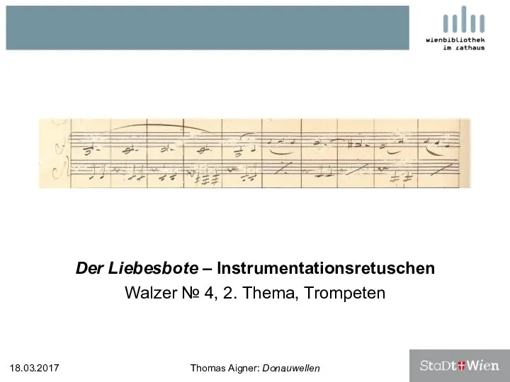 Der Liebesbote – Instrumentationsretuschen Walzer № 4, 2. Thema, Trompeten 18.03.2017 Thomas Aigner: Donauwellen