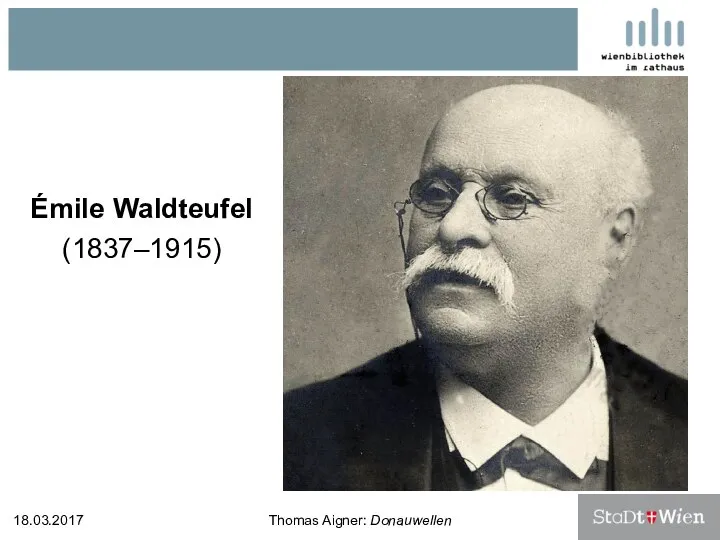 Émile Waldteufel (1837–1915) 18.03.2017 Thomas Aigner: Donauwellen