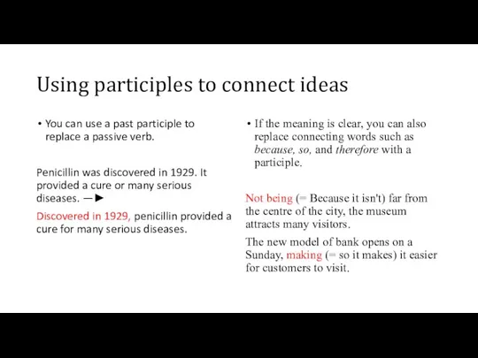 Using participles to connect ideas You can use a past participle to