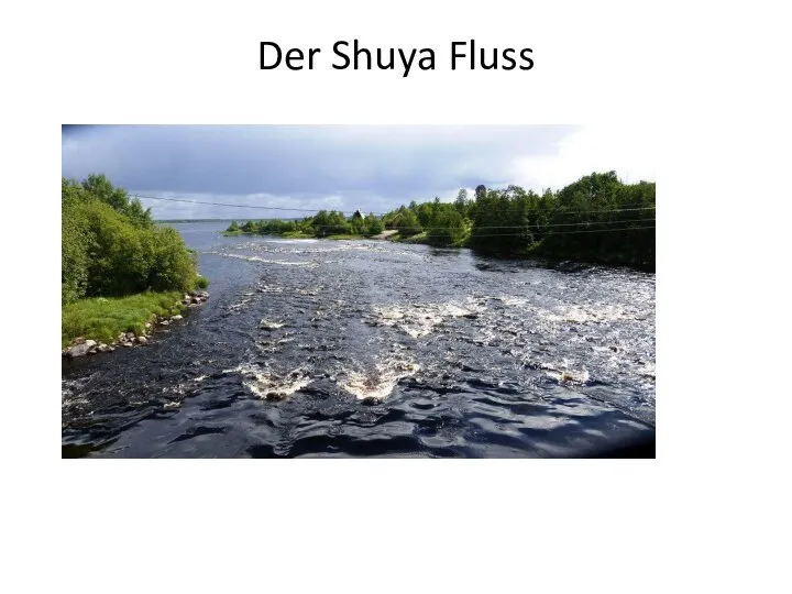 Der Shuya Fluss