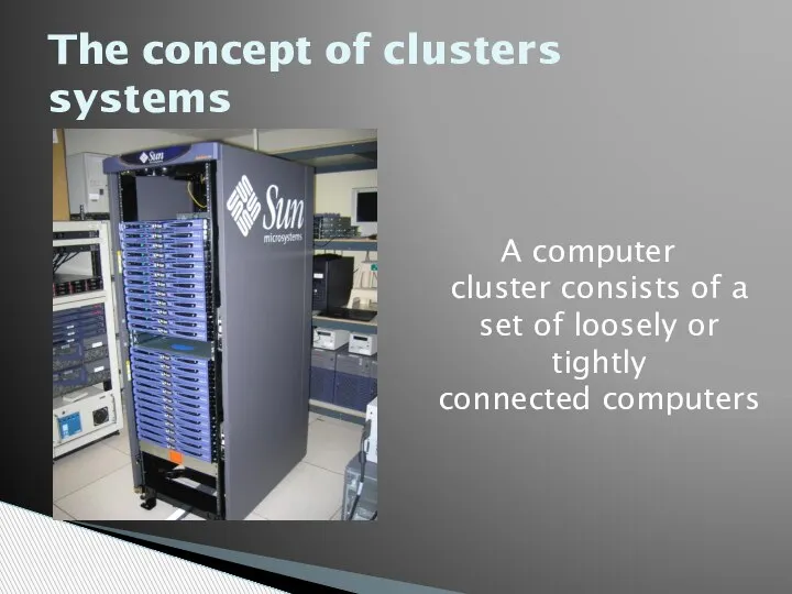 A computer cluster consists of a set of loosely or tightly connected