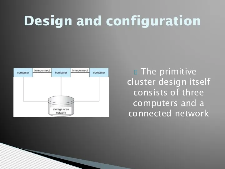 The primitive cluster design itself consists of three computers and a connected network Design and configuration