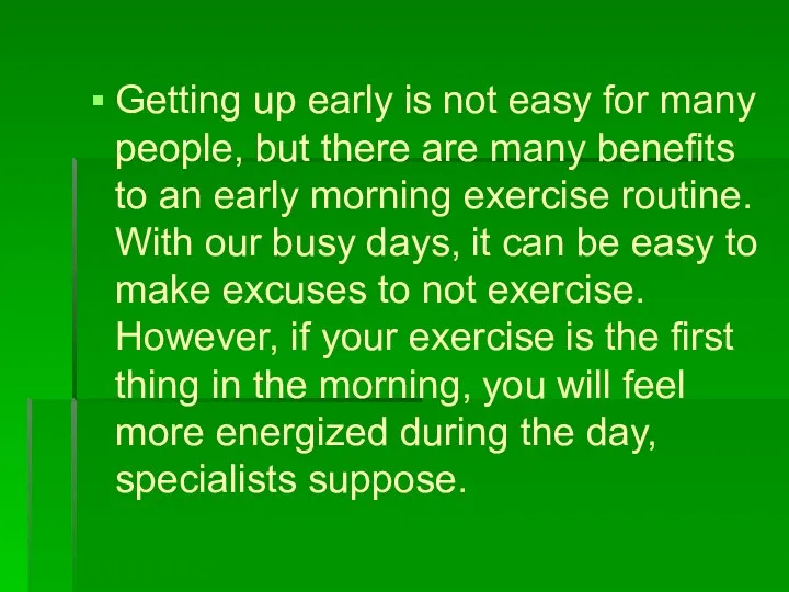 Getting up early is not easy for many people, but there are