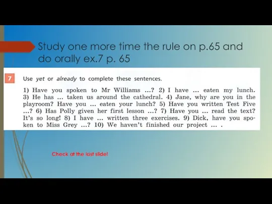 Study one more time the rule on p.65 and do orally ex.7