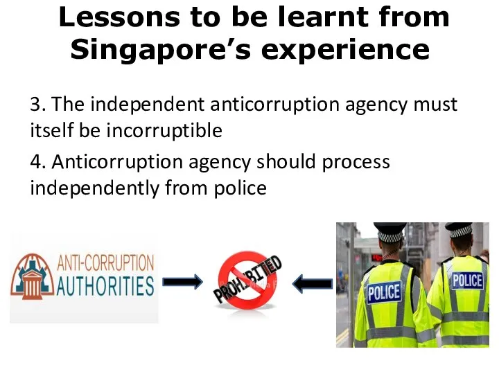Lessons to be learnt from Singapore’s experience 3. The independent anticorruption agency