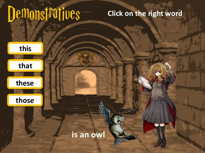 that these those Click on the right word this is an owl
