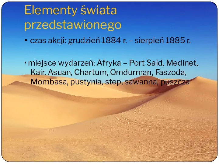 Elementy świata przedstawionego • czas akcji: grudzień 1884 r. – sierpień 1885