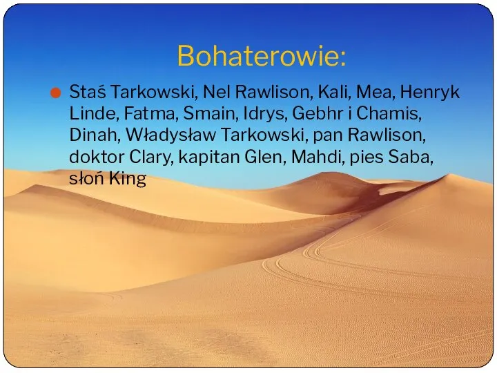 Bohaterowie: Staś Tarkowski, Nel Rawlison, Kali, Mea, Henryk Linde, Fatma, Smain, Idrys,