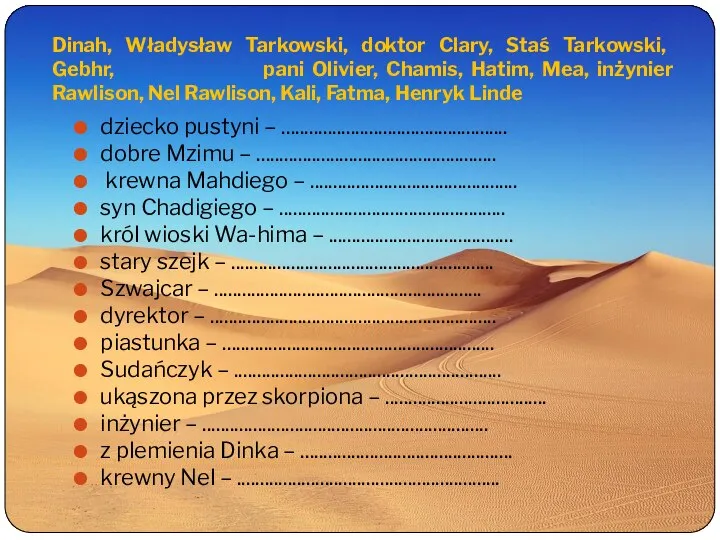 Dinah, Władysław Tarkowski, doktor Clary, Staś Tarkowski, Gebhr, pani Olivier, Chamis, Hatim,