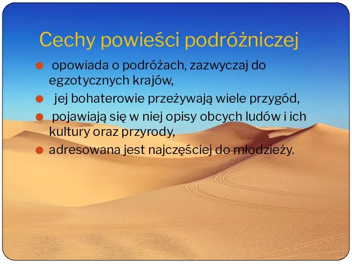 Cechy powieści podróżniczej opowiada o podróżach, zazwyczaj do egzotycznych krajów, jej bohaterowie