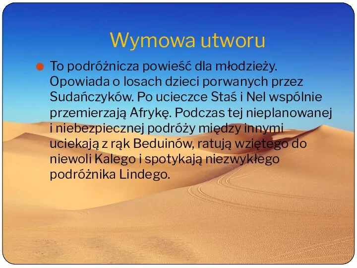 Wymowa utworu To podróżnicza powieść dla młodzieży. Opowiada o losach dzieci porwanych