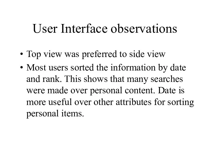 User Interface observations Top view was preferred to side view Most users