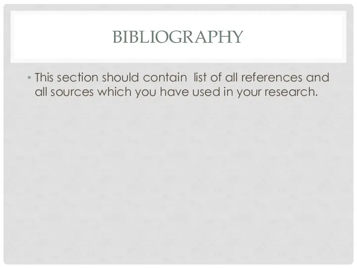 BIBLIOGRAPHY This section should contain list of all references and all sources
