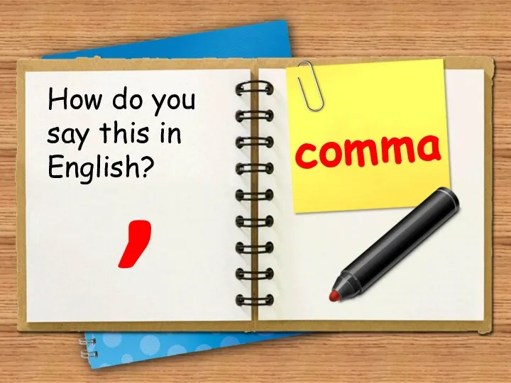 , How do you say this in English? comma