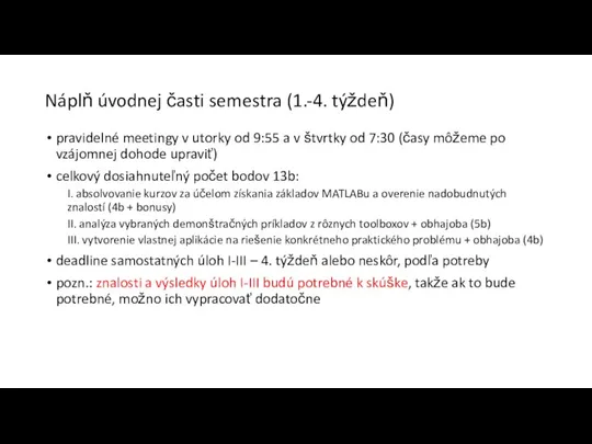 Náplň úvodnej časti semestra (1.-4. týždeň) pravidelné meetingy v utorky od 9:55