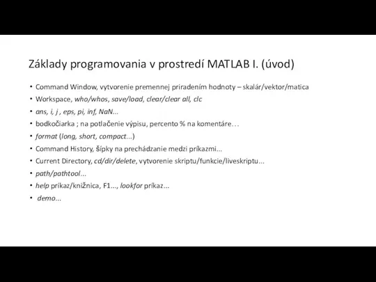 Základy programovania v prostredí MATLAB I. (úvod) Command Window, vytvorenie premennej priradením