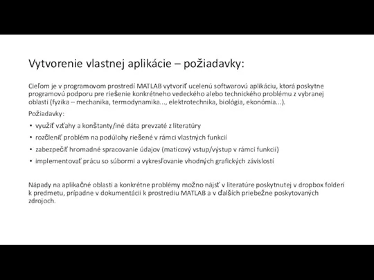 Vytvorenie vlastnej aplikácie – požiadavky: Cieľom je v programovom prostredí MATLAB vytvoriť