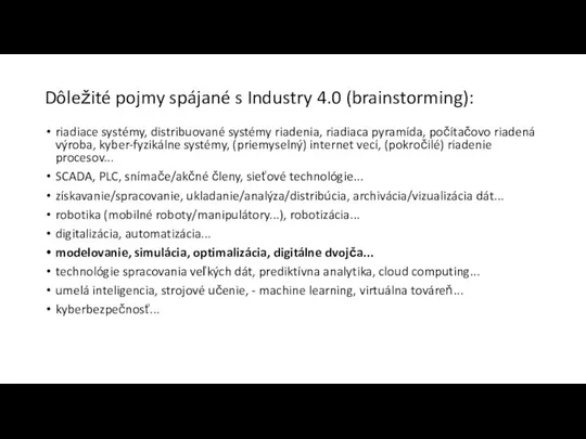 Dôležité pojmy spájané s Industry 4.0 (brainstorming): riadiace systémy, distribuované systémy riadenia,