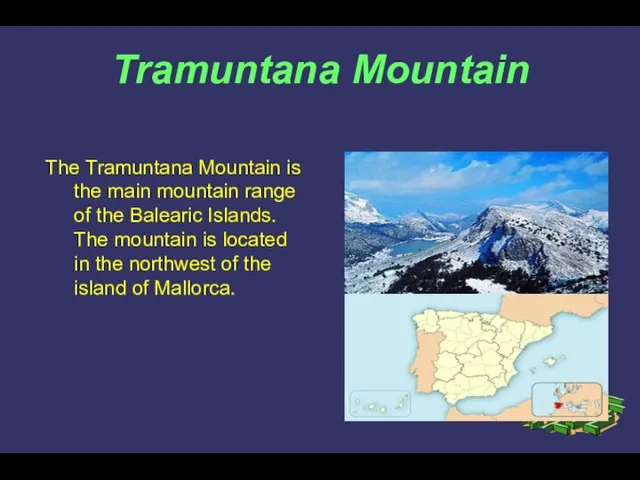 Tramuntana Mountain The Tramuntana Mountain is the main mountain range of the