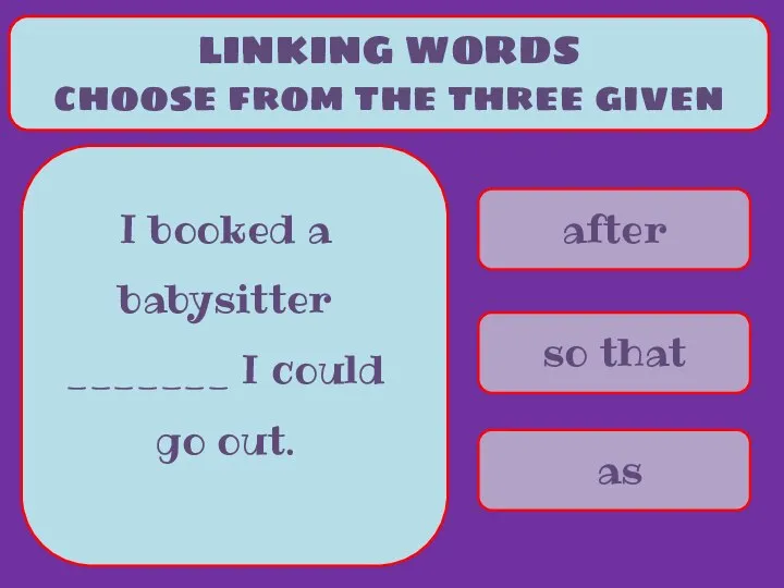 after so that as LINKING WORDS choose from the three given I