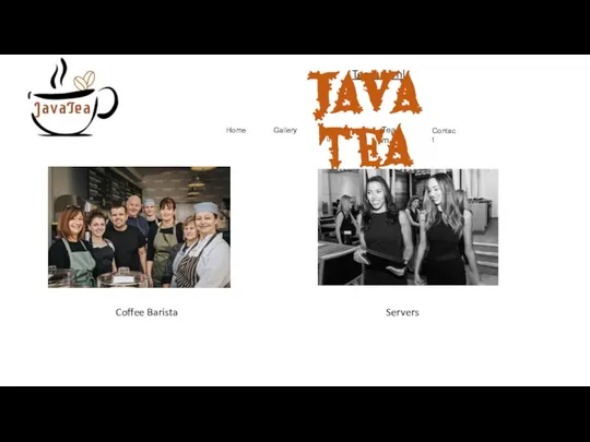 Team.html Home Gallery Menu Contact Team Java tea Coffee Barista Servers