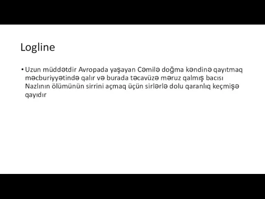 Logline Uzun müddətdir Avropada yaşayan Cəmilə doğma kəndinə qayıtmaq məcburiyyətində qalır və