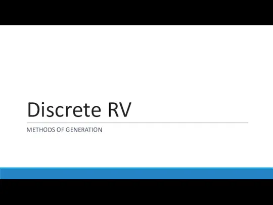 Discrete RV METHODS OF GENERATION