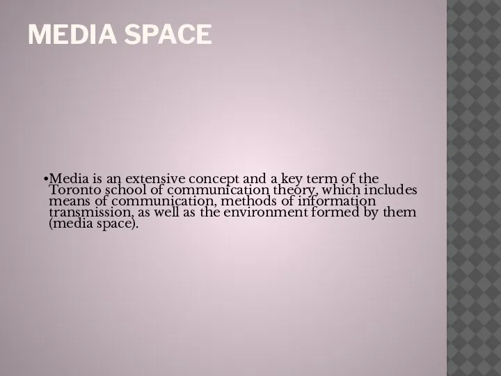 MEDIA SPACE Media is an extensive concept and a key term of
