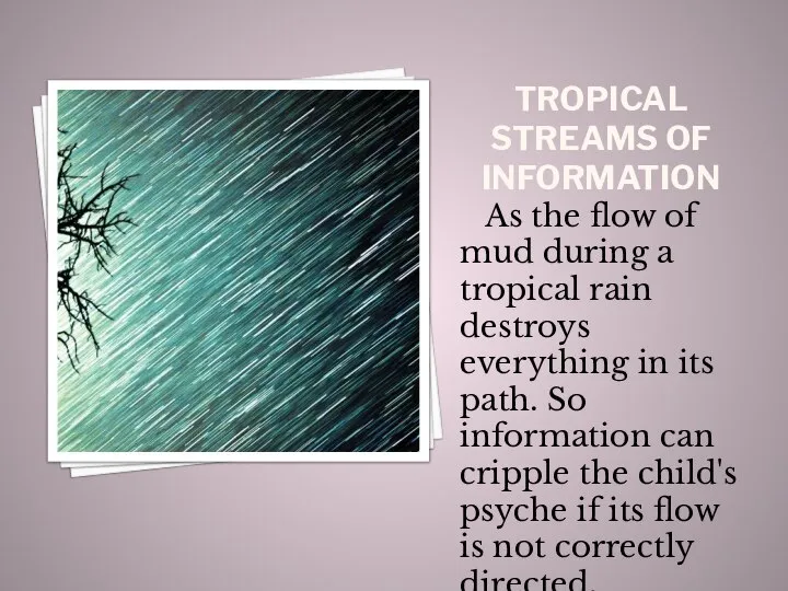 TROPICAL STREAMS OF INFORMATION As the flow of mud during a tropical