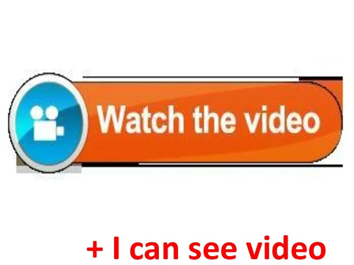 + I can see video