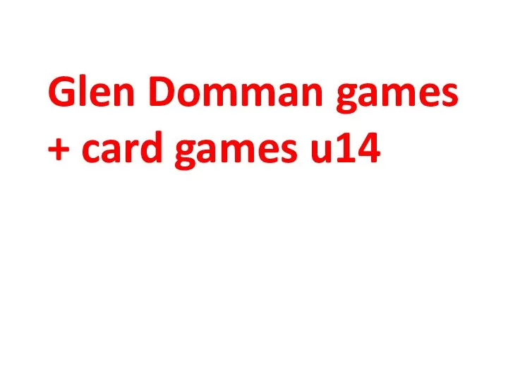 Glen Domman games + card games u14