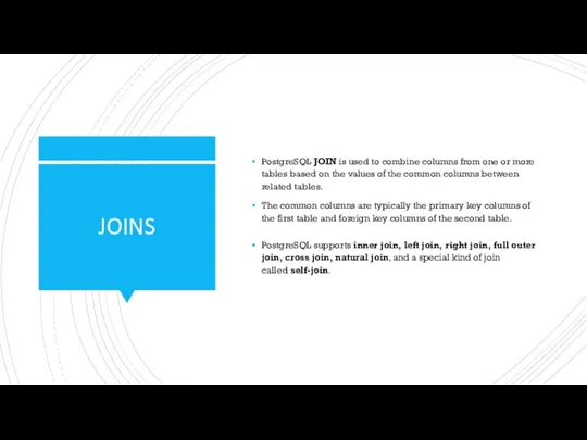 JOINS PostgreSQL JOIN is used to combine columns from one or more