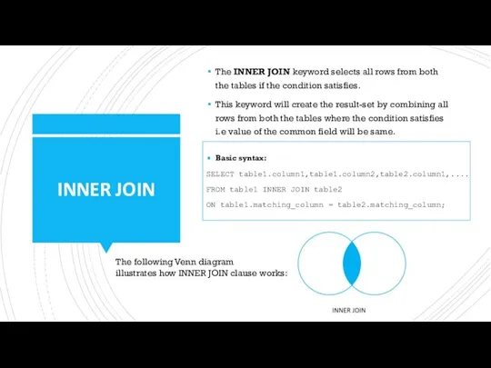 INNER JOIN The INNER JOIN keyword selects all rows from both the