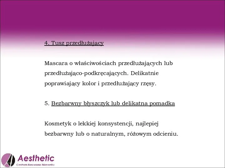 4. Tusz przedłużający Mascara o właściwościach przedłużających lub przedłużająco-podkręcających. Delikatnie poprawiający kolor