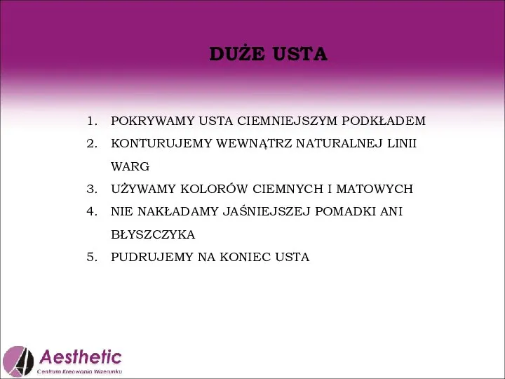 DUŻE USTA POKRYWAMY USTA CIEMNIEJSZYM PODKŁADEM KONTURUJEMY WEWNĄTRZ NATURALNEJ LINII WARG UŻYWAMY