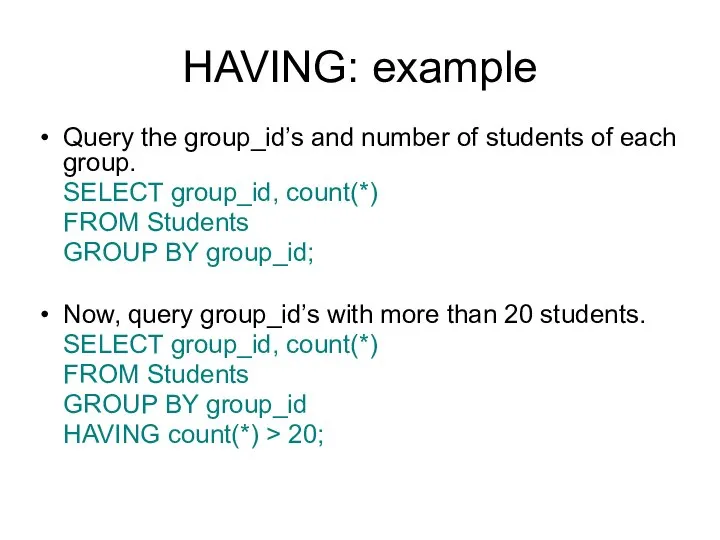 HAVING: example Query the group_id’s and number of students of each group.