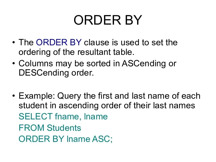 ORDER BY The ORDER BY clause is used to set the ordering