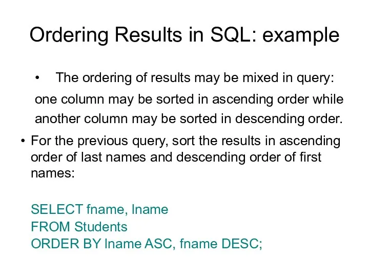 Ordering Results in SQL: example • The ordering of results may be