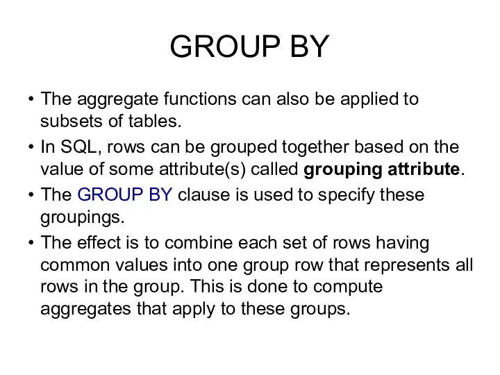 GROUP BY The aggregate functions can also be applied to subsets of