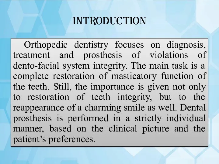 Introduction Orthopedic dentistry focuses on diagnosis, treatment and prosthesis of violations of