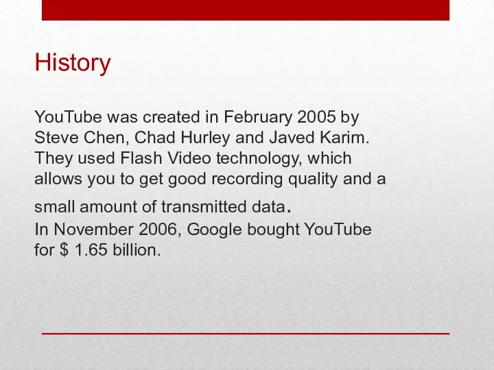 History YouTube was created in February 2005 by Steve Chen, Chad Hurley